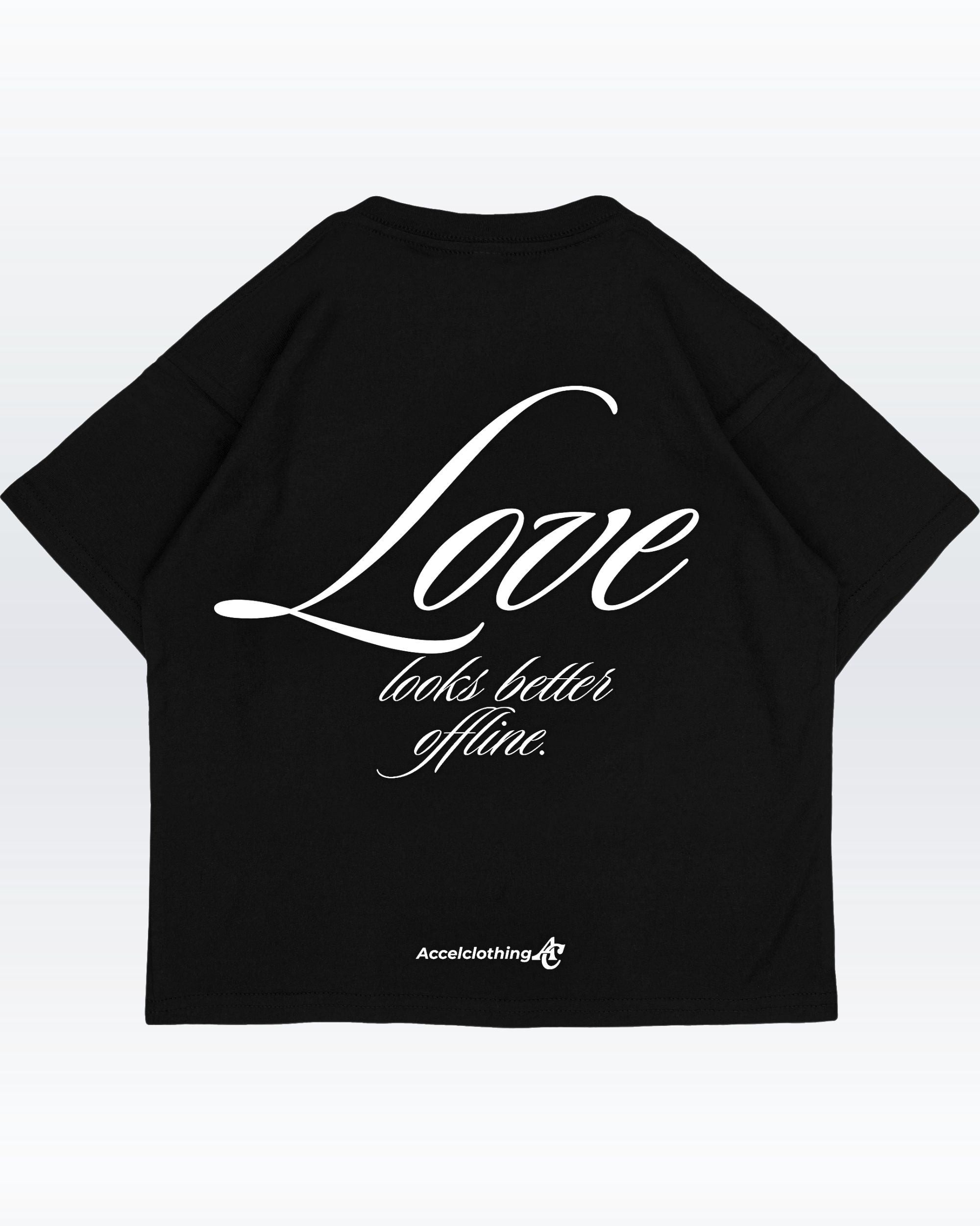 Love looks better offline. - Oversize T-Shirt