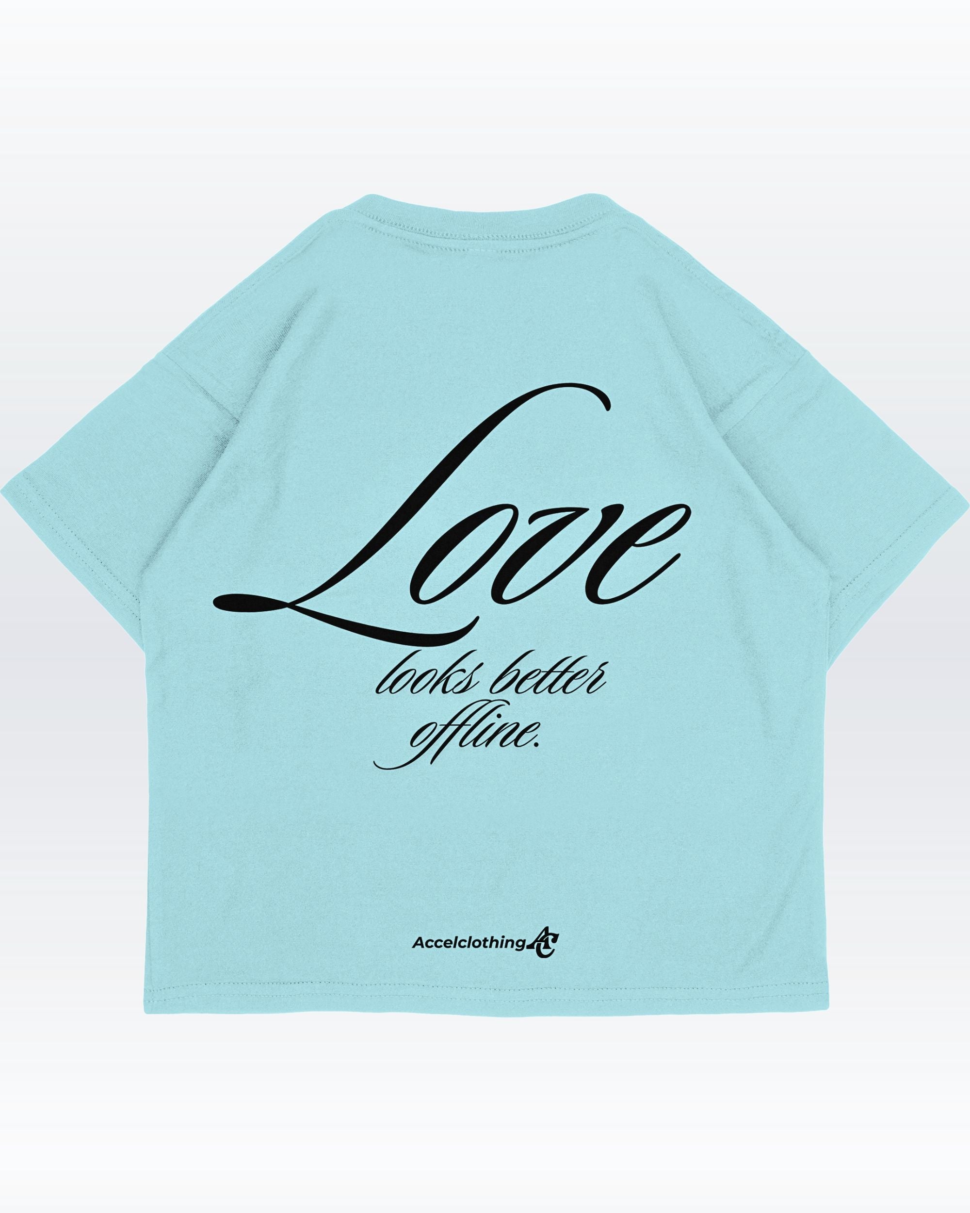 Love looks better offline. - Oversize T-Shirt