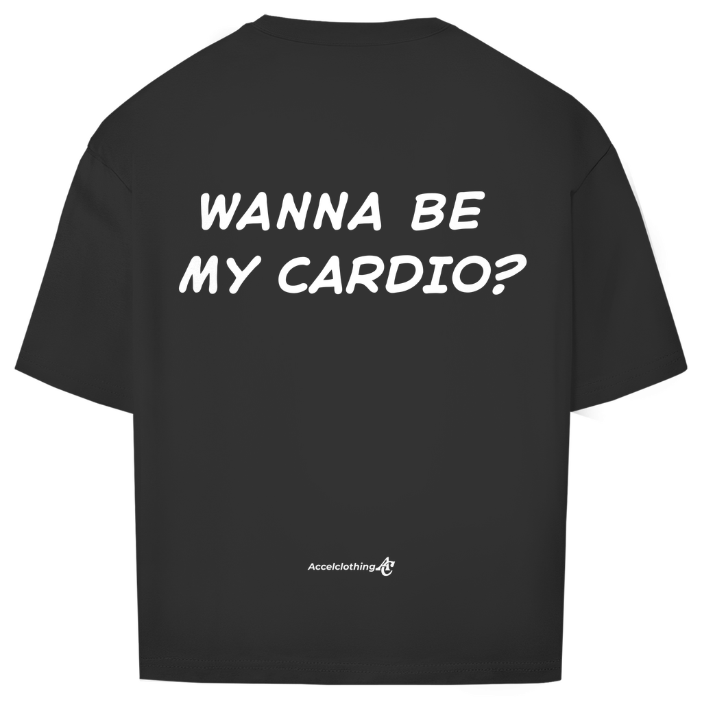 wanna be my cardio - Oversized Shirt