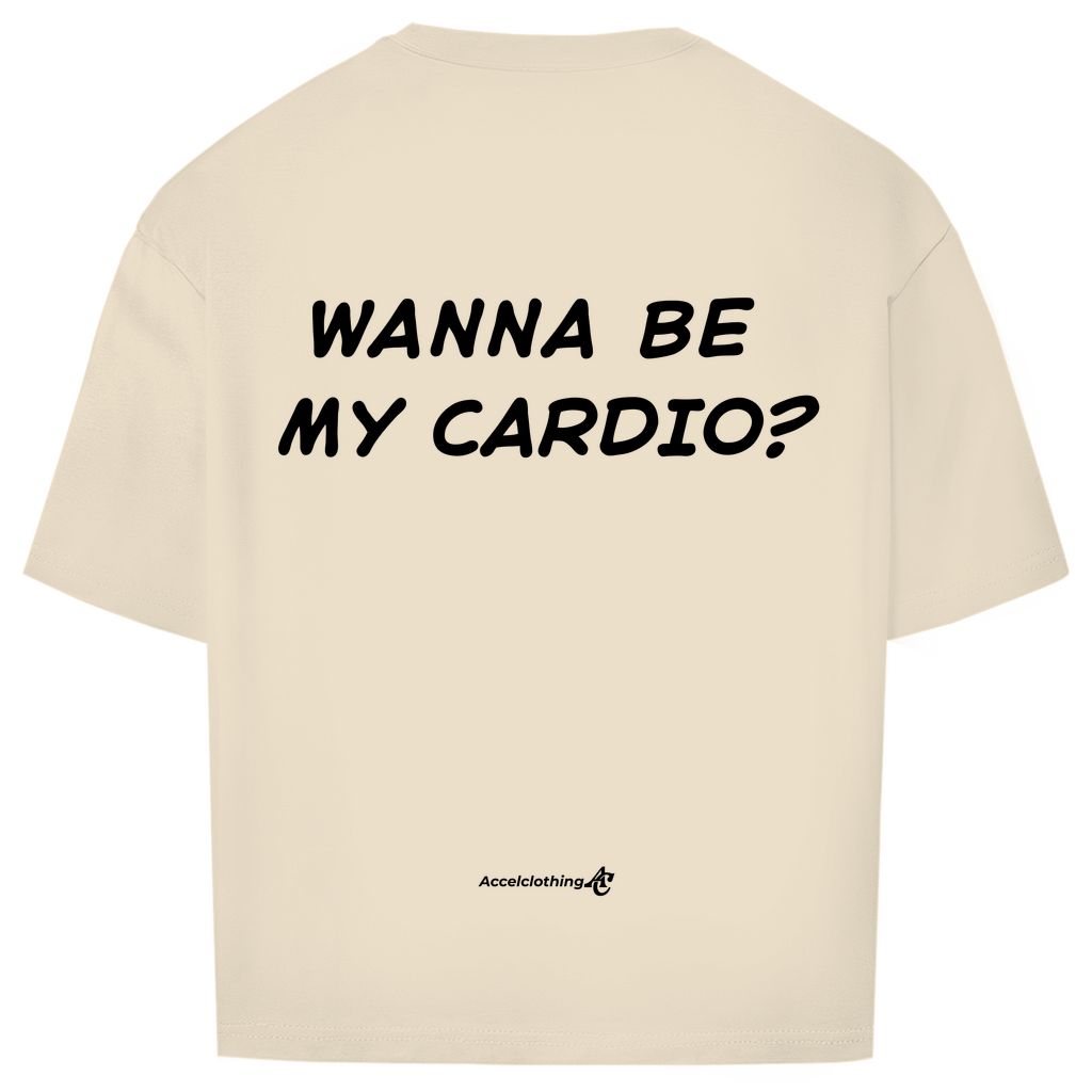 wanna be my cardio - Oversized Shirt