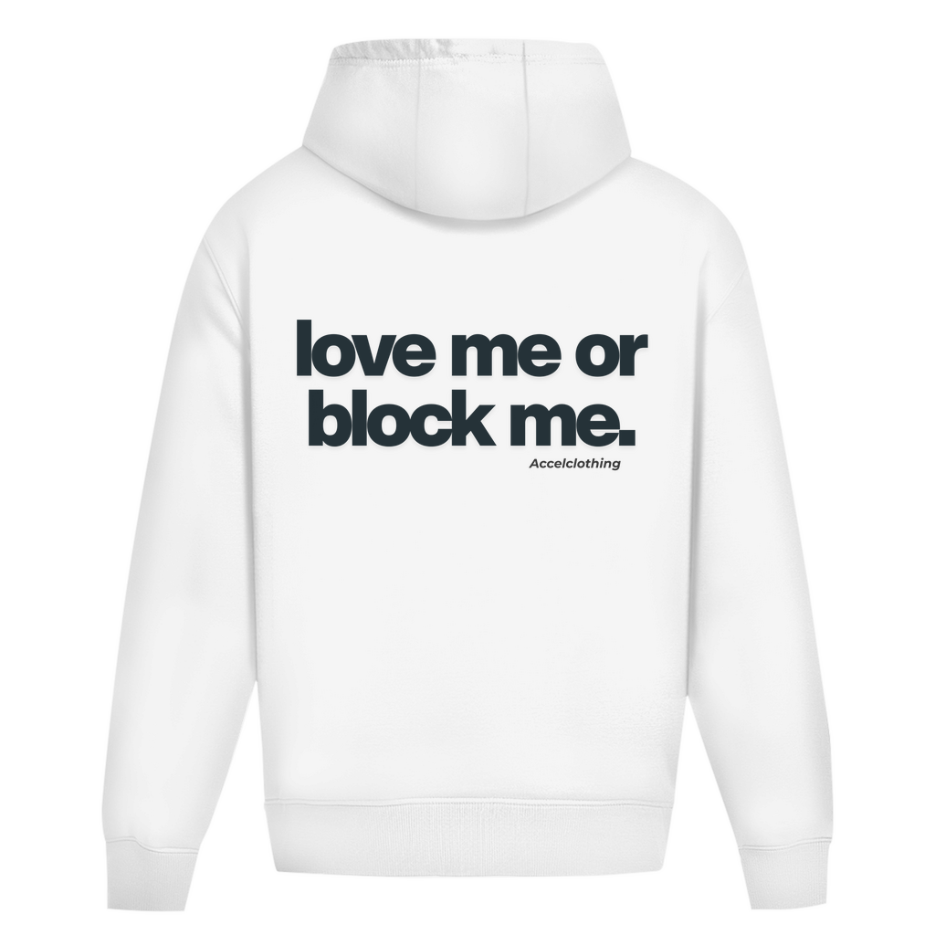 Love me or block me. - Oversized Hoodie