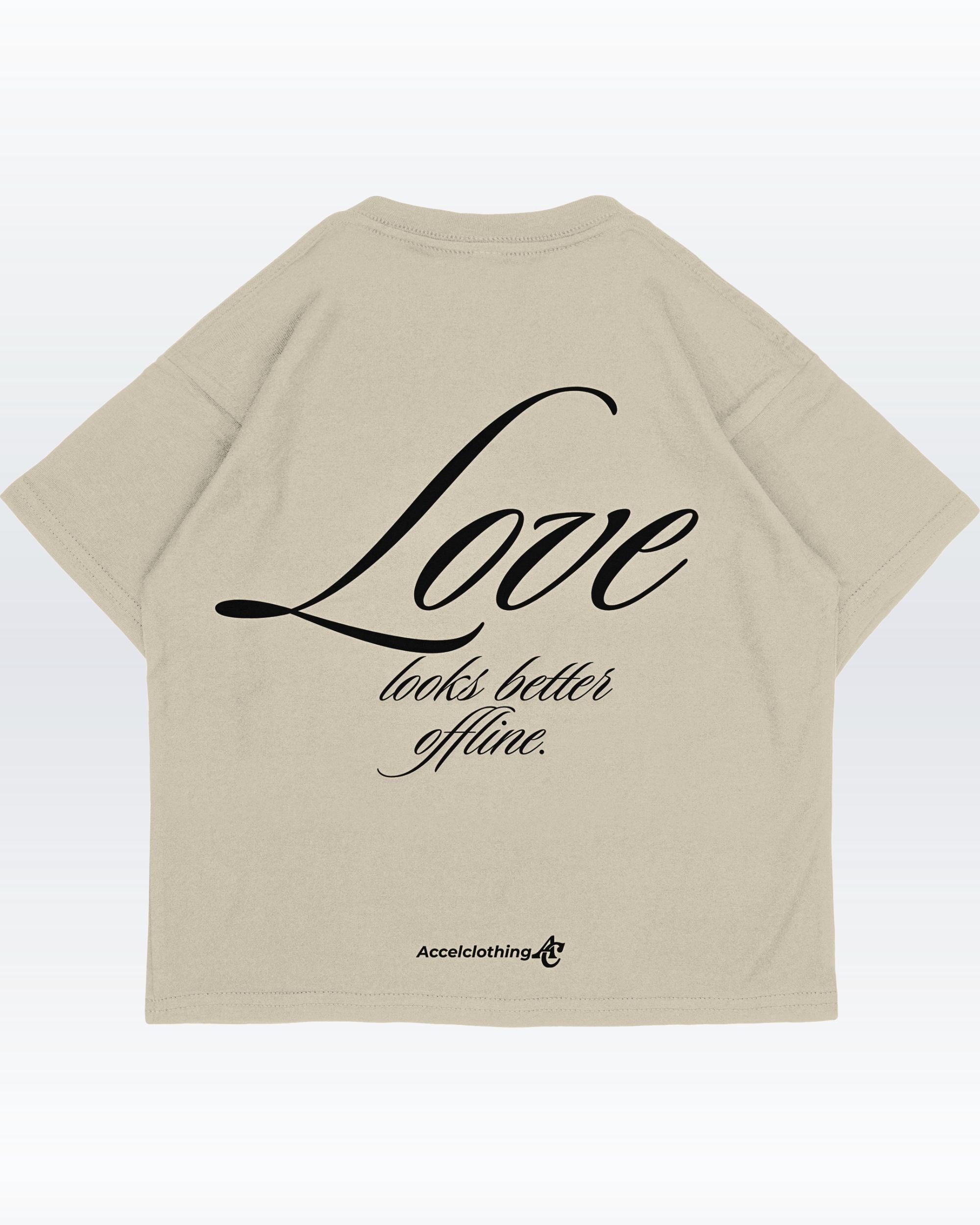 Love looks better offline. - Oversize T-Shirt