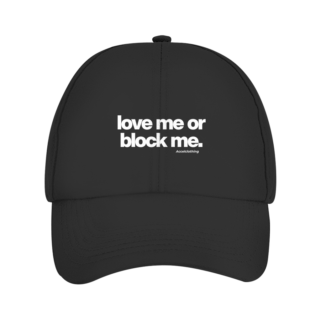 Love me or block me. - Cap