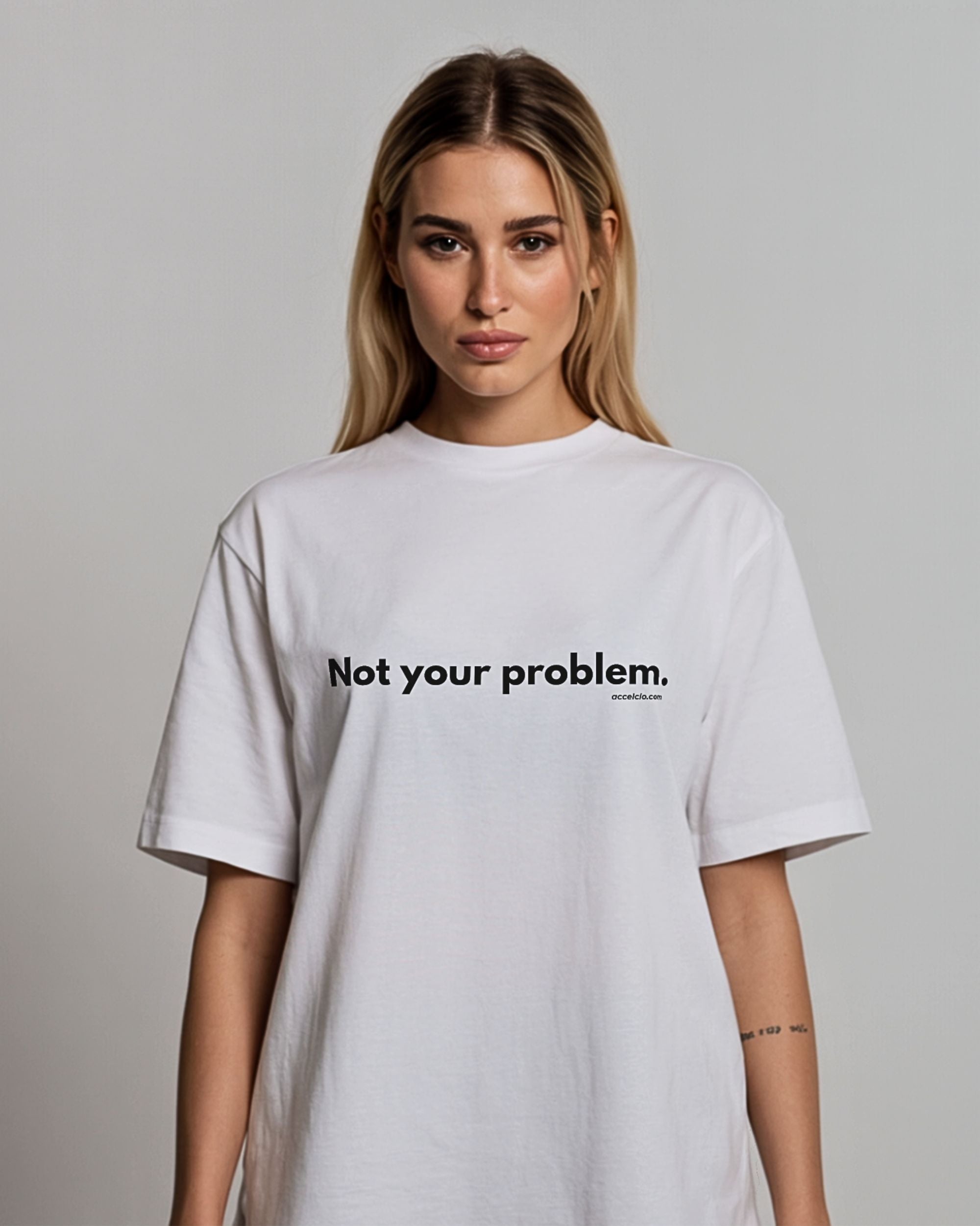 Not your Problem. - Oversized Shirt
