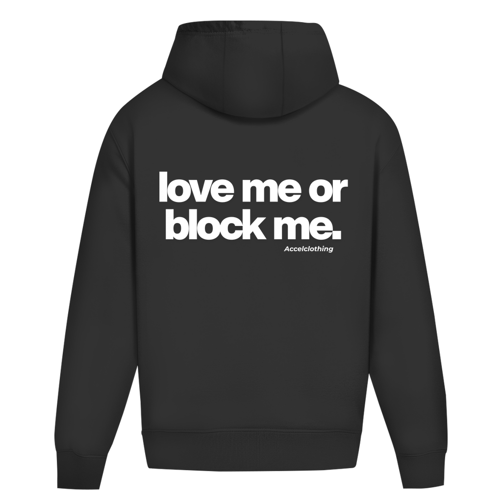Love me or block me. - Oversized Hoodie