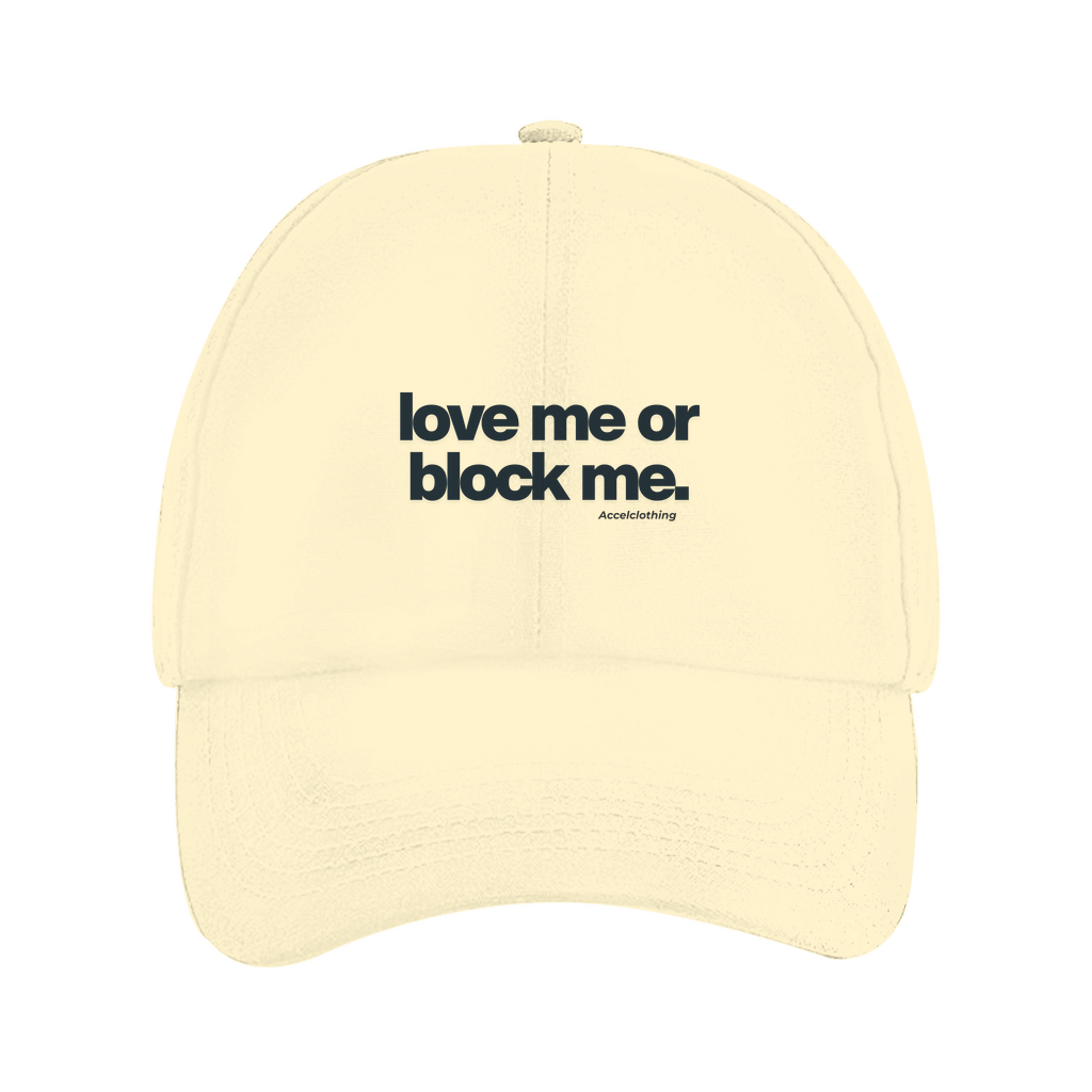 Love me or block me. - Cap