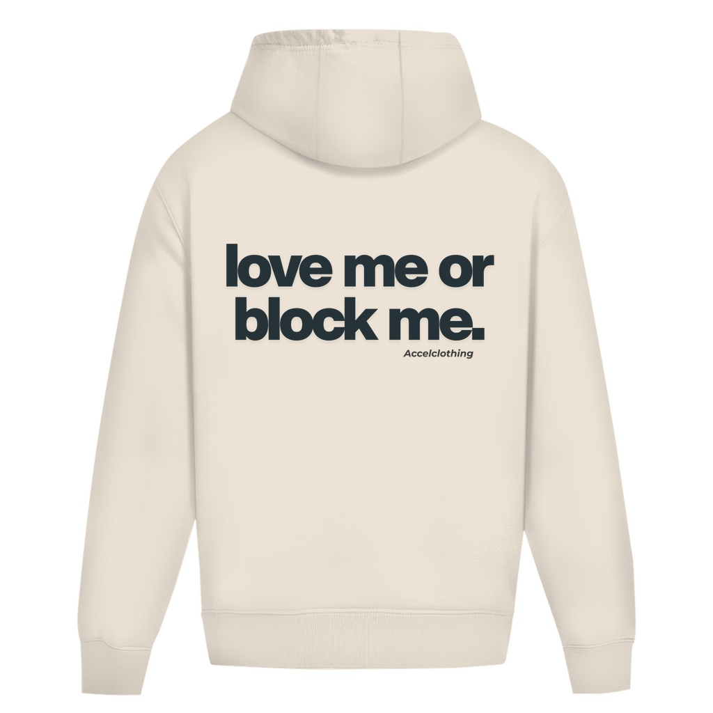 Love me or block me. - Oversized Hoodie