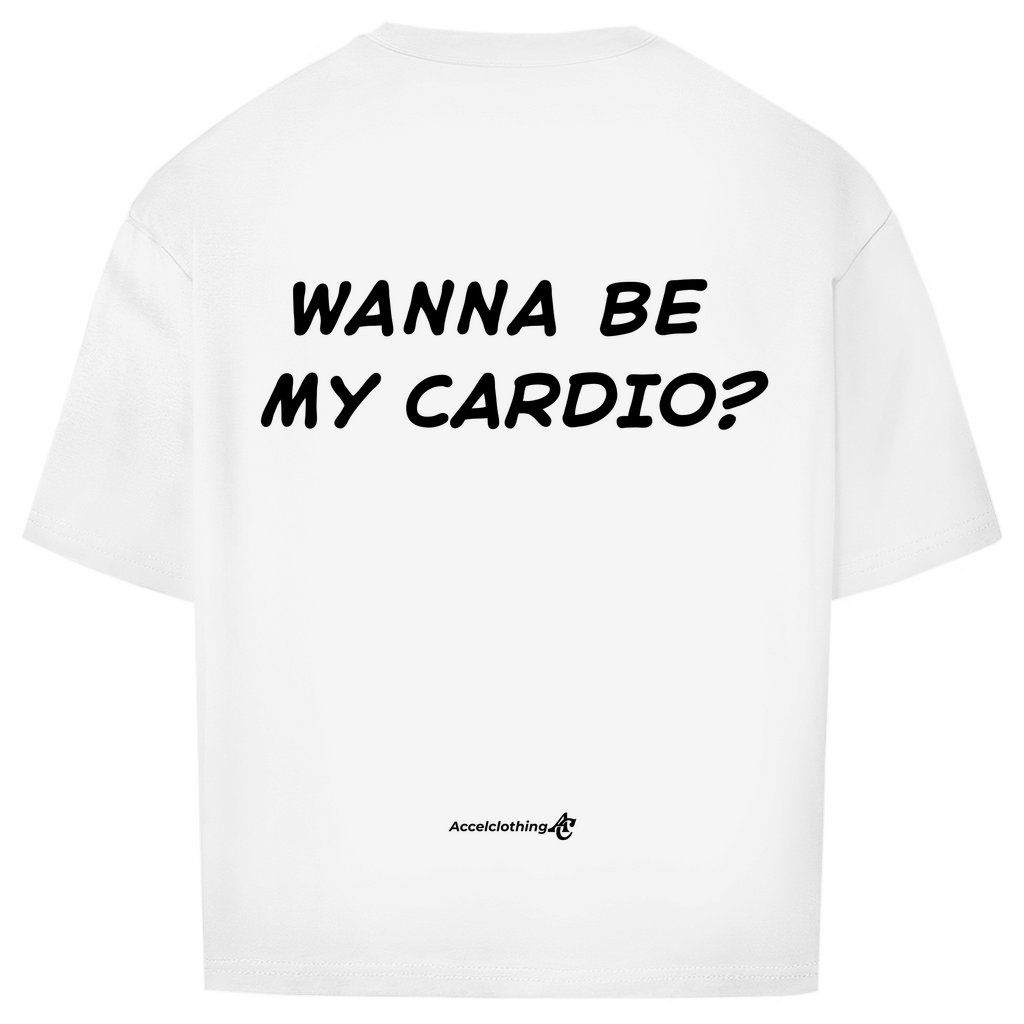 wanna be my cardio - Oversized Shirt